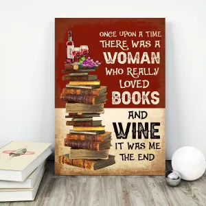 Once Upon A Time There Was A Woman Who Really Loved Books And Wine It Was Me The End Book Lovers Gift CAV26